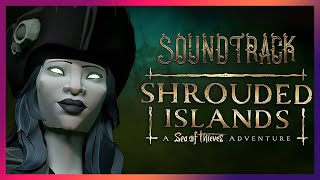 Sea of Thieves Shrouded Islands Soundtracks [upl. by Ardnasac767]