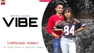 VIBE officialVideo Satbir aujla Bobbykhann  preetsingh  latest punjabi songBobbykhann presents [upl. by Aiset]