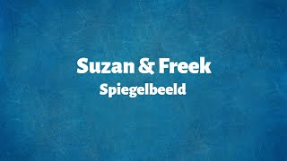 Suzan En Freek  Spiegelbeeld  Lyrics [upl. by Prakash]