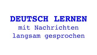 Deutsch lernen mit Nachrichten 09 04 2024 – langsam gesprochen [upl. by Pironi510]