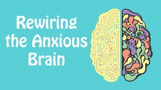 Rewiring the Anxious Brain Neuroplasticity and the Anxiety Cycle Anxiety Skills 21 [upl. by Michel698]