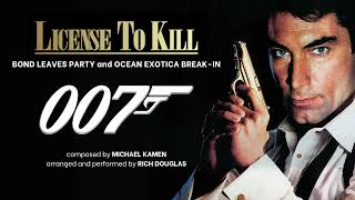 Licence To Kill Soundtrack  Bond Leaves Party and Ocean Exotica BreakIn Previously Unreleased [upl. by Aicelf]