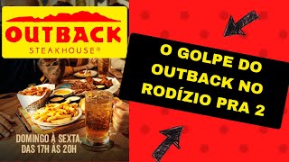 72  O GOLPE DO OUTBACK NO RODÍZIO PARA 2 [upl. by Malti]