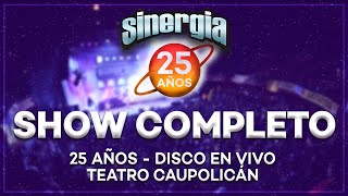 Sinergia  25 Años En Vivo Teatro Caupolicán Show Completo [upl. by Enomes]