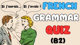 B2  French Grammar Quiz  Condition et hypothèse [upl. by Ellette]