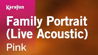 Family Portrait Live Acoustic  Pink  Karaoke Version  KaraFun [upl. by Dogs800]