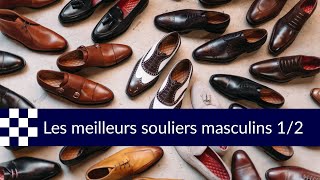 Guide des meilleurs souliers masculins partie 1 [upl. by Ahsemot]