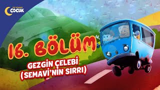 Gezgin Çelebi Semavinin Sırrı  16Bölüm [upl. by Cassiani]