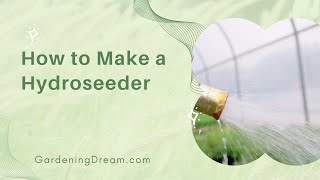 How to Make a Hydroseeder [upl. by Laban]