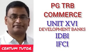 PG TRB COMMERCE UNIT XVI DEVELOPMENT BANKS IDBI AND IFCI [upl. by Kcirddot]