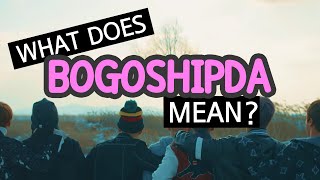 What does BOGOSHIPDA mean in Spring dayLearn Korean with BTS ep1 [upl. by Ettessil]