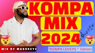 Kompa Gouyad Mix 2024  KONPA LOVERS 2024 BY MAXOKEYZ [upl. by Jeu336]