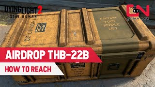 Dying Light 2 How to Get to Military AirDrop THB22B in Horseshoe [upl. by Dowling503]