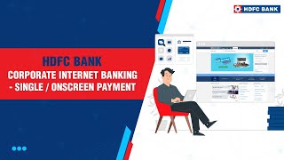 HDFC Bank Corporate Internet Banking  Single  Onscreen Payment [upl. by Jonina]