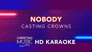 Nobody  Casting Crowns  Christian Hits Karaoke [upl. by Avilo]