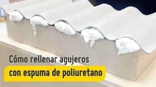 Cómo rellenar agujeros con espuma de poliuretano [upl. by Relyat]