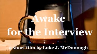 Awake for the Interview  A Short Film by Luke J McDonough Chapman Application Film [upl. by Atinuaj166]