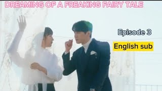 Dreaming of freaking fairy tale episode 3 Eng Sub  storyline [upl. by Morgan]