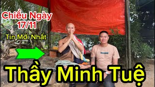 🔥Chiều Ngày 1711  Tin Mới Nhất Về Thầy Minh Tuệ [upl. by Romy723]