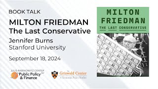 Book Talk with Jennifer Burns  Milton Friedman The Last Conservative [upl. by Eigriv992]