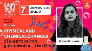 Physical And Chemical Changes L2  Rusting of Iron Galvanization Class 7 Chemistry Nabamita Maam [upl. by Lauro431]