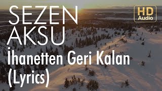 Sezen Aksu  İhanetten Geri Kalan Lyrics I Şarkı Sözleri [upl. by Olyhs814]