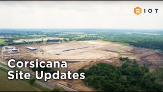 Corsicana Site Updates  Riot Platforms [upl. by Hurleigh]