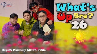 WHATS UP BRO part 26 I BHIMPHEDI GUYS I NEPALI COMEDY SHORT FILM 2021 I COMEDY I ENTERTAINMENT [upl. by Yrred]