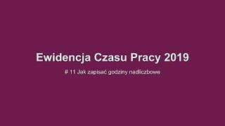 Ewidencja Czasu Pracy  Jak zapisać nadgodziny pracownika [upl. by Frasco375]