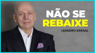 quotNÃO SE REBAIXE  ESTEJA SEMPRE CALMOquot  Leandro Karnal [upl. by Hertberg679]