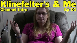 Klinefelters amp Me  Episode 01  My Introduction Living With Klinefelters Syndrome [upl. by Ainej570]