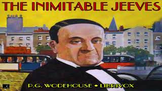 The Inimitable Jeeves by P G Wodehouse  LibriVox Audiobook Read by Mark Nelson [upl. by Gustavus]