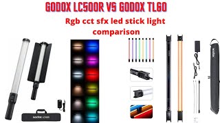 Godox Lc500r vs Tl60 rgb cct sfx stick tube led light comparison for creative Photography amp videos [upl. by Bagger]