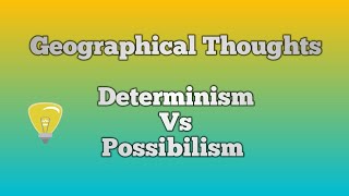 Determinism vs Possibilism a dualism in Geographical thoughts [upl. by Legna]