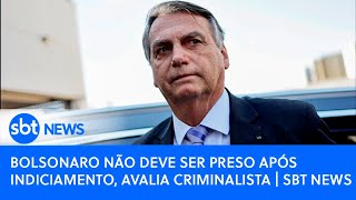 Bolsonaro não deve ser preso após indiciamento avalia criminalista  SBT News [upl. by Siddra]