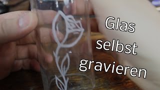 Glas gravieren für Anfänger  DIY Tutorial Glasgravur mit Dremel [upl. by Lledyr]