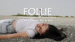 FOLLIE cortometraggio del primo anno CPA  Centro Per le Arti 2024 [upl. by Braun665]