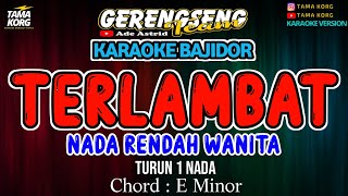 TERLAMBAT KARAOKE  Ade Astrid  BAJIDOR [upl. by Lissner157]