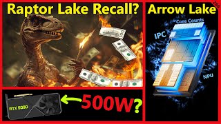 Raptor Lake Instability Recall 500W RTX 5090 Intel Arrow Lake IPC AMD Zen 5  Broken Silicon 266 [upl. by Rimola]