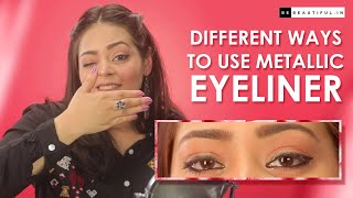 Different Ways To Use Metallic Liquid Eyeliners  Eye Makeup Tutorial  Be Beautiful [upl. by Malha]