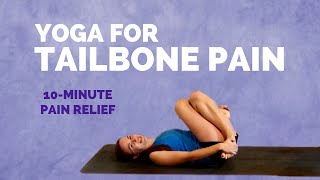 Yoga for TAILBONE PAIN  10 Min Relief for Lower Spine and Coccyx [upl. by Beaumont]