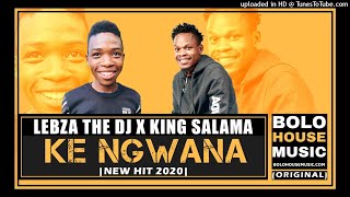 Lebza The DJ amp King Salama  Ke Ngwana Original [upl. by Sanjiv718]