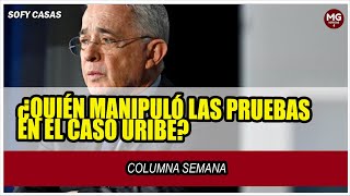 ¿QUIÉN MANIPULÓ LAS PRUEBAS EN EL CASO URIBE 🔴 Columna Sofi Casas [upl. by Tap757]