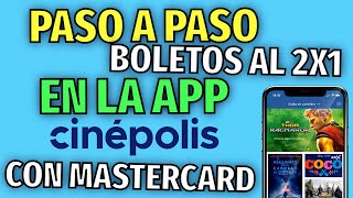 PASO A PASO BOLETOS AL 2X1 EN CINEPOLIS CON TARJETAS MASTERCARD DESDE LA APP [upl. by Namyaw995]