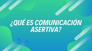 ¿Qué es la Comunicación Asertiva [upl. by Labina]