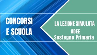 La lezione simulata  Esempio 7  Sostegno scuola primaria ADEE [upl. by Marji]