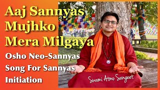 Aaj Sannyas Mujhko Mera Milgaya by Swami Atmo Sangeet  Rupesh Rawal Osho Sannyasin osho bhajan [upl. by Honeywell]