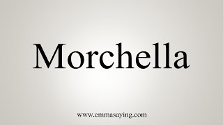 How To Say Morchella [upl. by Jb231]