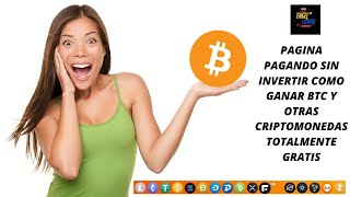 PAGINA PAGANDO SIN INVERTIR COMO GANAR BTC Y OTRAS CRIPTOMONEDAS TOTALMENTE GRATIS [upl. by Dewayne]