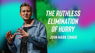 The Ruthless Elimination of Hurry with John Mark Comer [upl. by Idur]